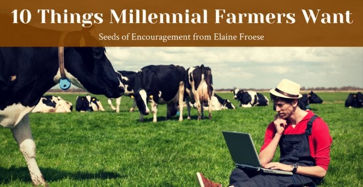 10 Things Millennial Farmers Want