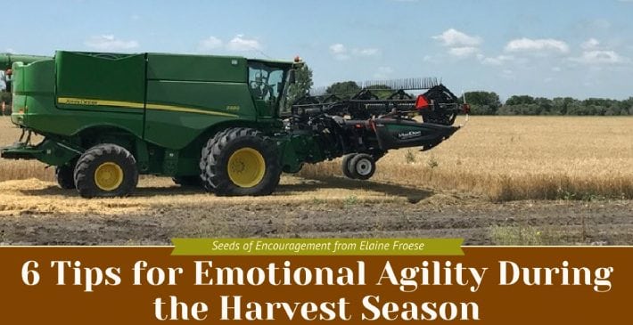 6 Tips for Emotional Agility During the Harvest Season
