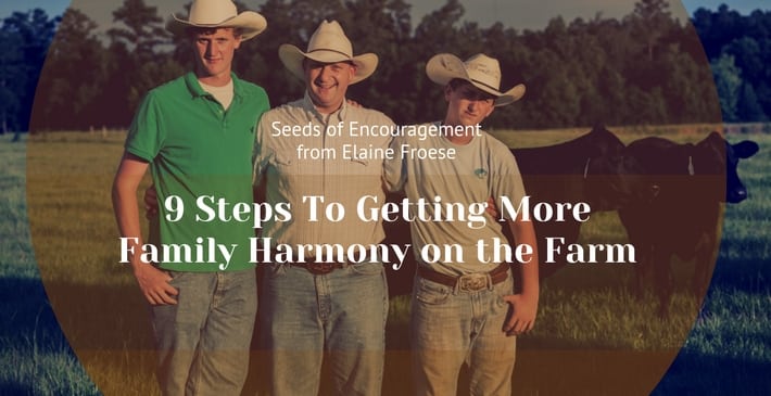9 Steps To Getting More Family Harmony on the Farm