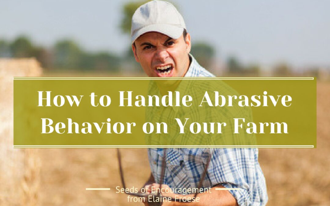 How to Handle Abrasive Behavior on Your Farm