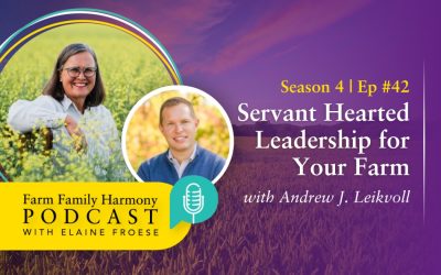 42: Servant Hearted Leadership for Your Farm