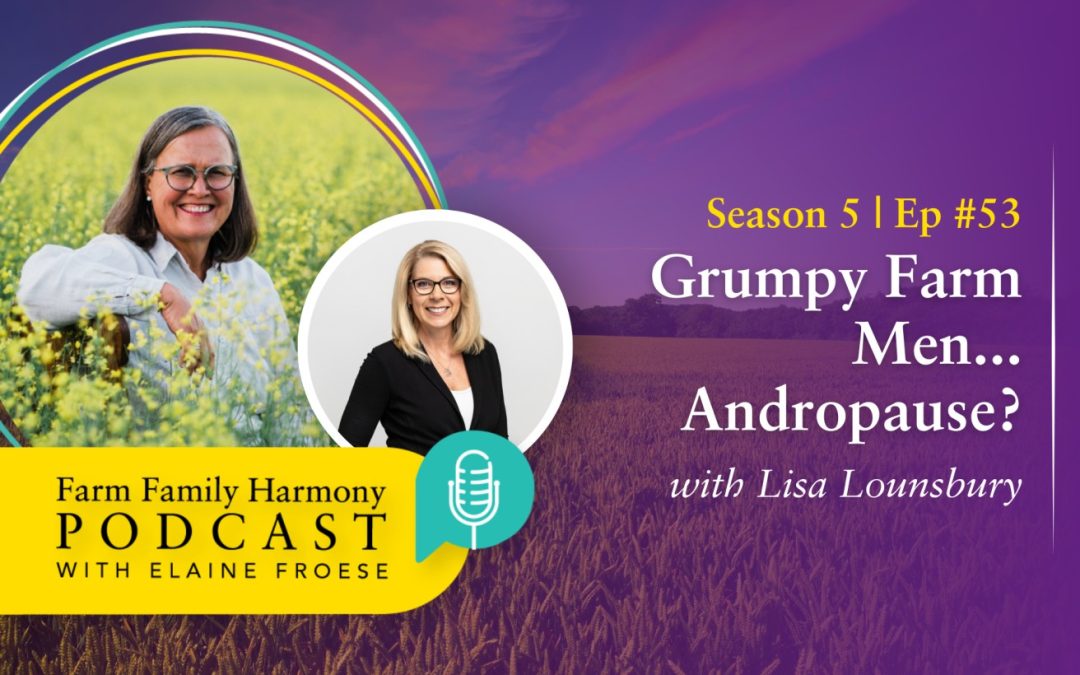 53: Grumpy Farm Men… Andropause?
