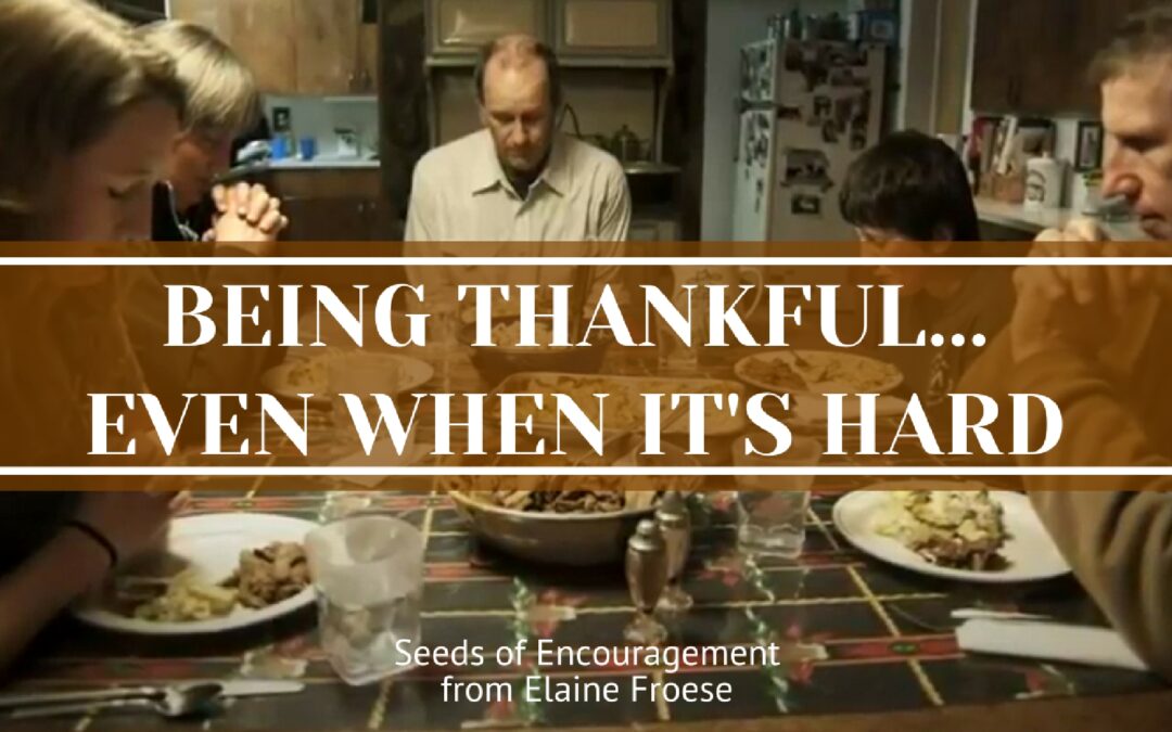 Being Thankful…Even When It’s Hard