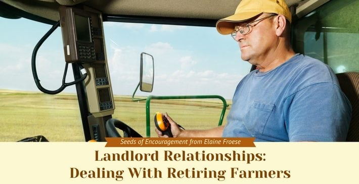 Dealing with Retiring Farmers to Create Landlord Relationships