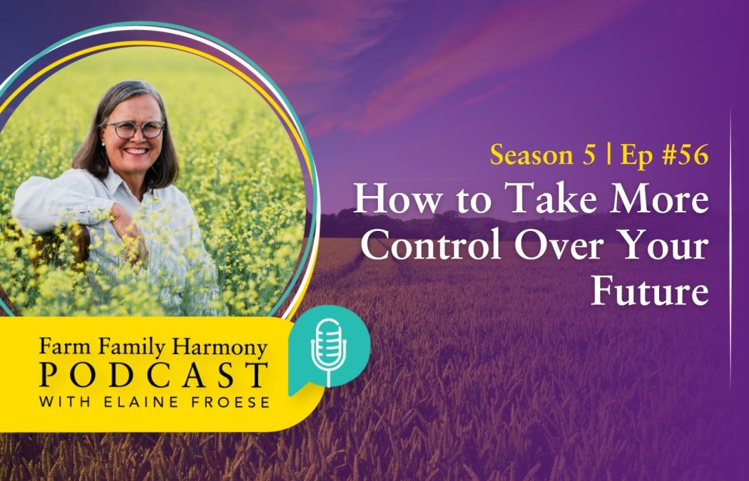 56: How to Take More Control Over Your Future