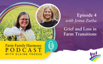 04: Grief and Loss in Farm Transitions with guest Jenna Zurba