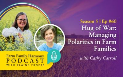 60: Hug of War: Managing Polarities in Farm Families