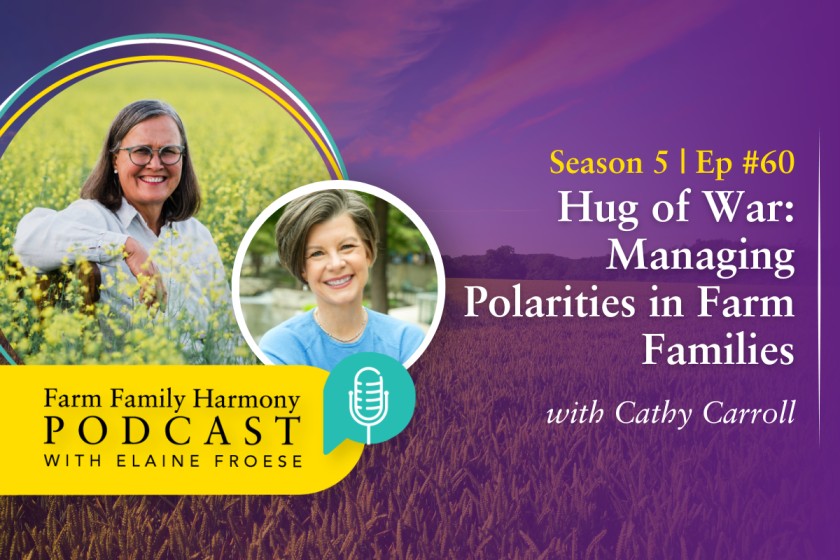 60: Hug of War: Managing Polarities in Farm Families