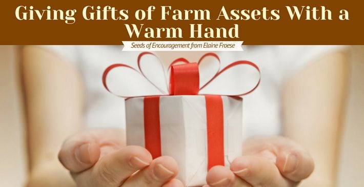 Giving Gifts of Farm Assets With a Warm Hand