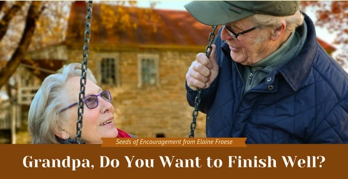Grandpa, Do You Want to Finish Well?