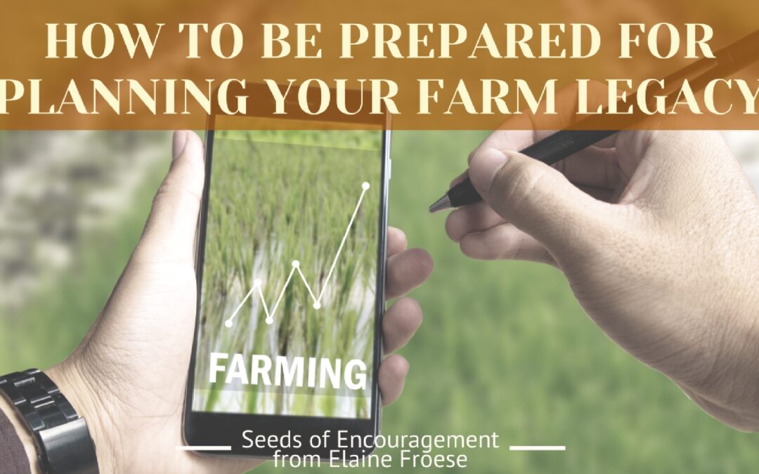 How to be Prepared for Planning Your Farm Legacy