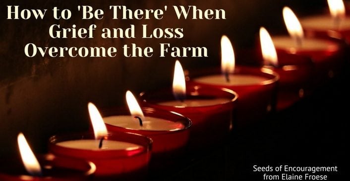 How to ‘Be There’ When Grief and Loss Overcome the Farm