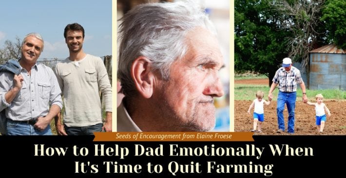 How to Help Dad Emotionally When It's Time to Quit Farming