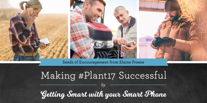 Making #Plant17 Successful by Getting Smart with Your Smart Phone