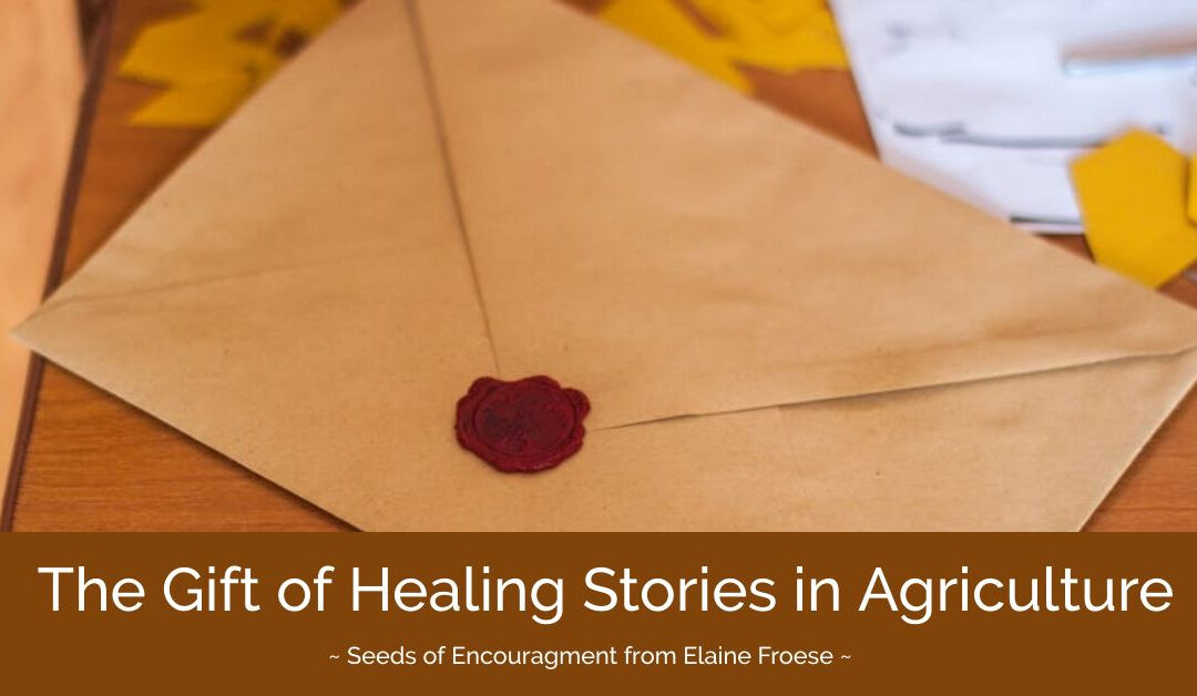 The Gift of Healing Stories in Agriculture