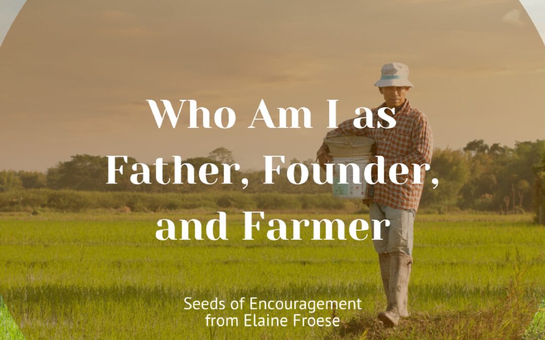 Who Am I as Father, Founder, and Farmer?