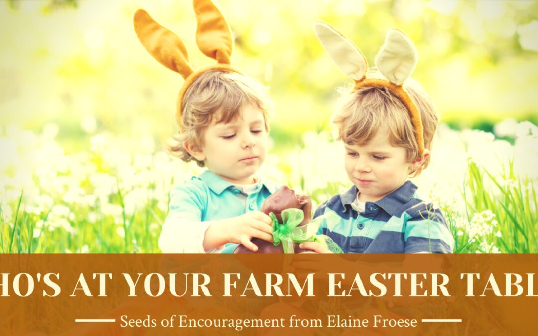 Who’s at Your Farm Easter Table?