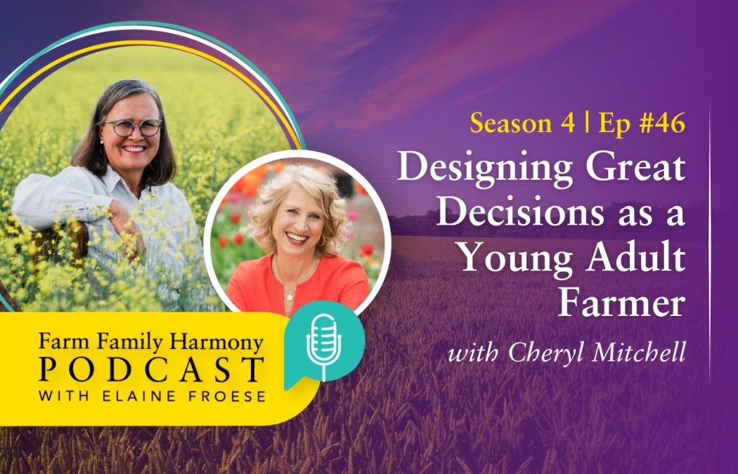 46: Designing Great Decisions as a Young Adult Farmer