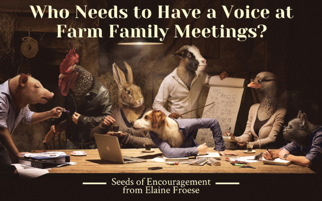 Who Needs to Have a Voice at Farm Family Meetings?